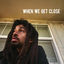 Cover When We Get Close