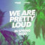 Cover We Are Pretty Loud in Spring 2020 (by 120dB & IONIC Records)