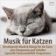Cover Musik für Katzen - Beruhigende Musik & Klänge für die Katze zum Entspannen und Schlafen (spezielle Katzenwohlfühl-Frequenzen)