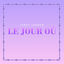 Cover Le jour où