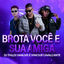 Cover Brota Você e Sua Amiga (Remix)