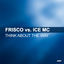 Cover Think About The Way (Frisco Vs. Ice MC)