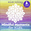 Cover Mindful Moments for Kids