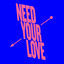 Cover Need Your Love