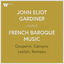 Cover John Eliot Gardiner Conducts French Baroque Music: Couperin, Rameau, Campra & Leclair