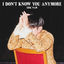 Cover I Don't Know You Anymore