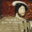 Cover Francis I, King of France: Music of a Reign