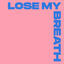 Cover Lose My Breath (Kevin McKay Remix)