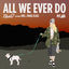 Cover All We Ever Do / Womp Machine