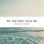 Cover My Mother Told Me