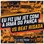 Cover Eu Fiz um Jet Com a Irmã do Parça Vs Beat Risada