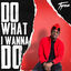 Cover Do What I Wanna Do