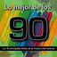 Cover Lo Mejor de los 90: Los 40 Principales Éxitos de la Música Internacional. Cuarenta Canciones Pop Rock y Dance Años Noventa
