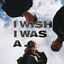 Cover I Wish I Was A...