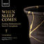 Cover When Sleep Comes: Evening Meditations for Voices & Saxophone