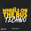 Cover The Wheels On The Bus (TECHNO)