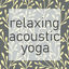 Cover Relaxing Acoustic Yoga (Instrumental)
