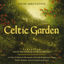 Cover Celtic Garden: A Celtic Tribute To The Music Of Sarah Brightman, Enya, Celtic Woman, Secret Garden And More
