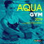 Cover Aqua Gym Spring 2019: 60 Minutes Mixed Compilation for Fitness & Workout 128 bpm/32 Count