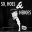 Cover So, Hoes & Heroes