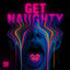 Cover GET NAUGHTY