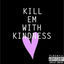 Cover Kill Em with Kindness