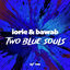 Cover Two Blue Souls