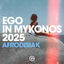 Cover Ego in Mykonos 2025 (Afrodisiak)