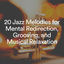 Cover 20 Jazz Melodies for Mental Redirection, Grooving, and Musical Relaxation