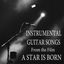 Cover Instrumental Guitar Songs (From the Film "A Star Is Born")
