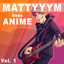 Cover Mattyyym Does Anime!, Vol. 1