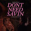 Cover Don't Need Savin'