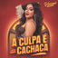 Cover A Culpa É da Cachaça