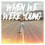 Cover When We Were Young