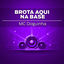 Cover Brota Aqui Na Base