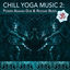 Cover Chill Yoga Music 2: Power Asanas Dub & Reggae Beats