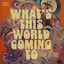 Cover What's This World Coming To