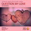 Cover Question My Love The Remixes