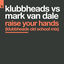 Cover Raise Your Hands (Klubbheads Old School Mix)