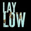 Cover Lay Low