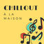 Cover Chillout à la maison - Musique LoFi pour se détendre pendant le confinement, ambiance cocooning
