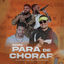 Cover PARA DE CHORAR (feat. Avine Vinny) (DJ Lucas Beat Remix)