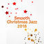 Cover Smooth Christmas Jazz 2018: Full Immersion, Perfect Mood, Happy Holidays, Winter Time, Relaxing Lounge Chill