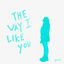 Cover The Way I Like You