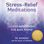 Cover Stress Relief Meditations: Guided Meditations for Busy People