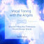 Cover Vocal Toning With the Angels - Sound Healing Through Your Divine Voice