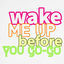 Cover Wake Me Up Before You Go-Go