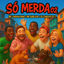 Cover SÓ MERDA 02