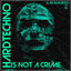 Cover Hard Techno Is Not A Crime