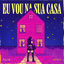 Cover Eu Vou Na Sua Casa (Remix)